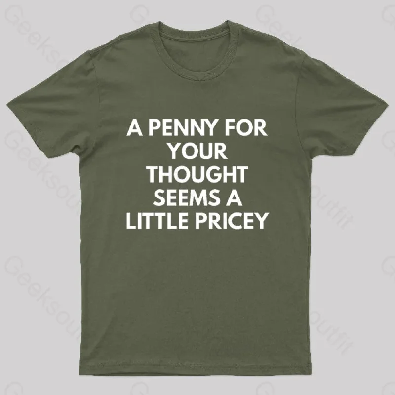 A Penny For Your Thought Seems A little Pricey Nerd T-Shirt