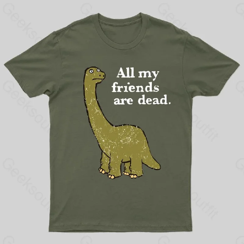 All My Friends Are Dead Geek T-Shirt