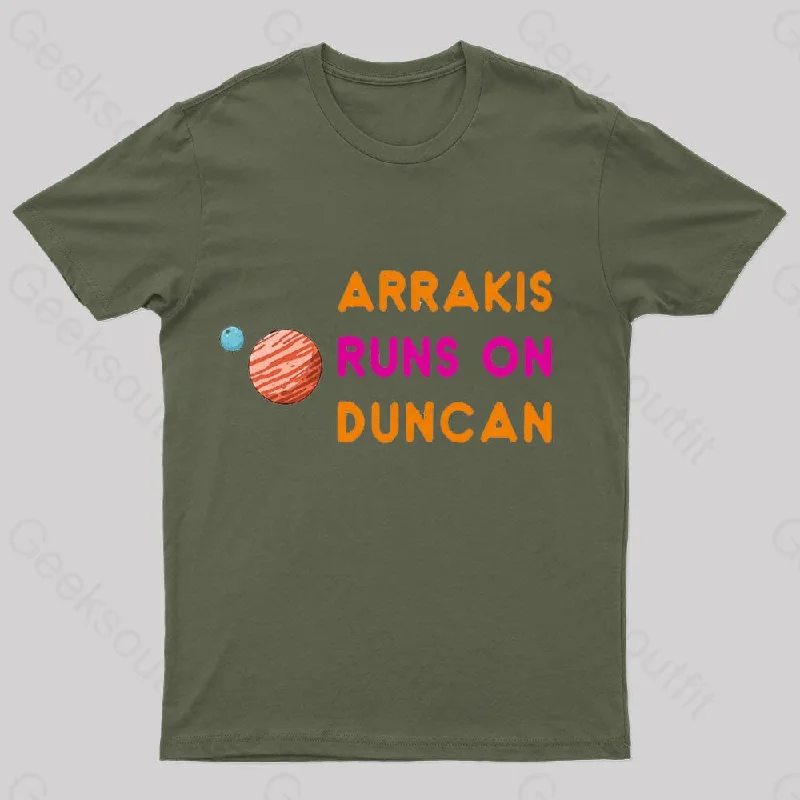 Arrakis Runs On Duncan Geek T-Shirt