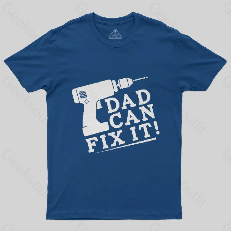 DAD CAN FIX IT T-Shirt