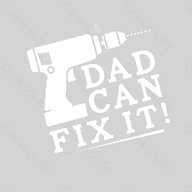 DAD CAN FIX IT T-Shirt