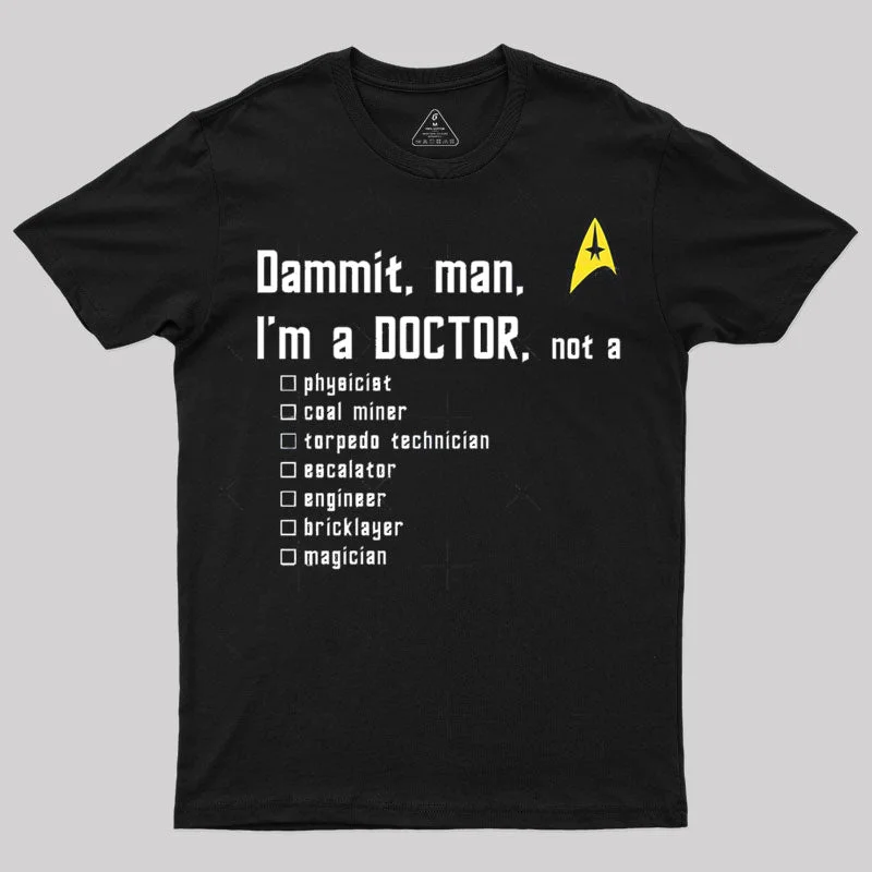 Dammit Jim I'm a Doctor T-Shirt