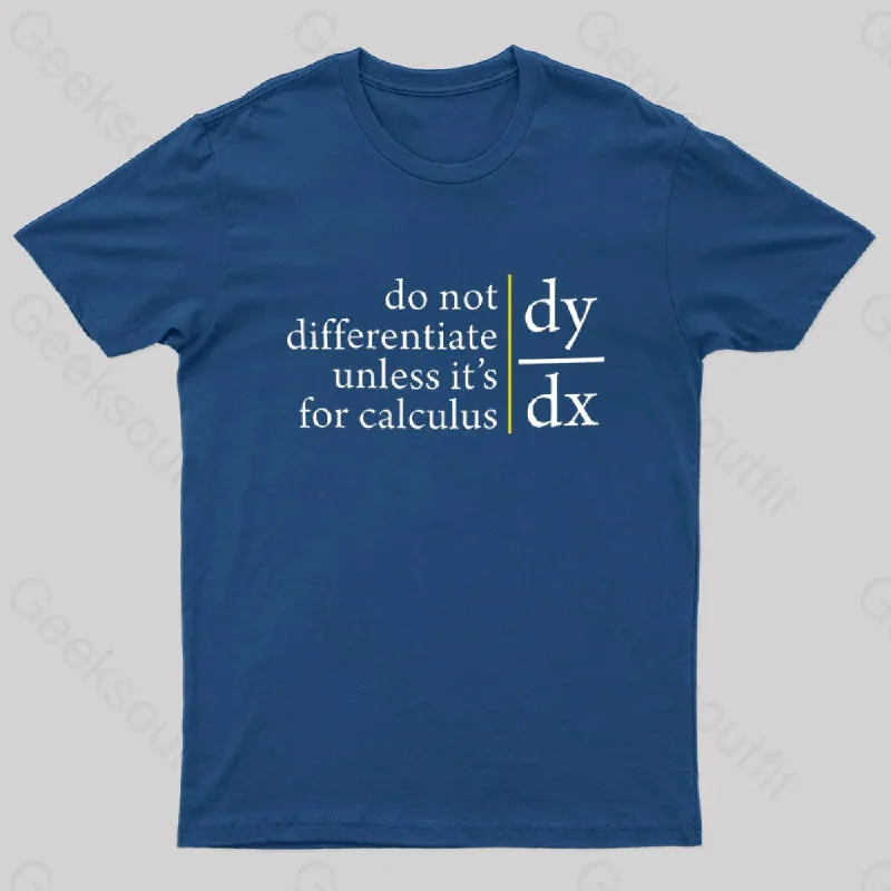 Do Not Differentiate Unless For It's Calculus Geek T-Shirt