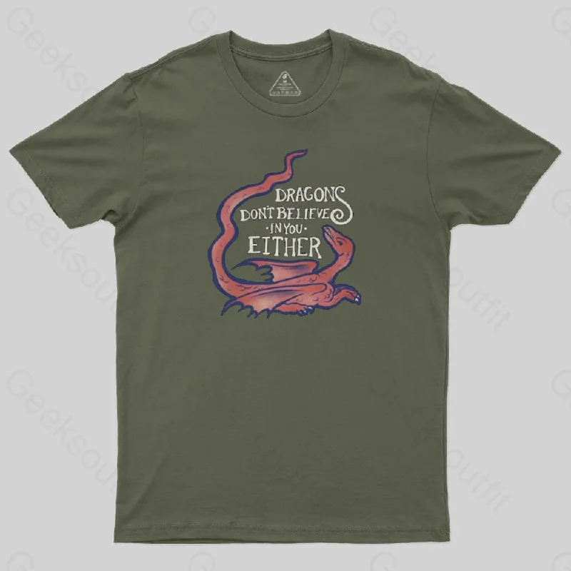 DRAGONS DON'T BELIEVE IN YOU T-Shirt