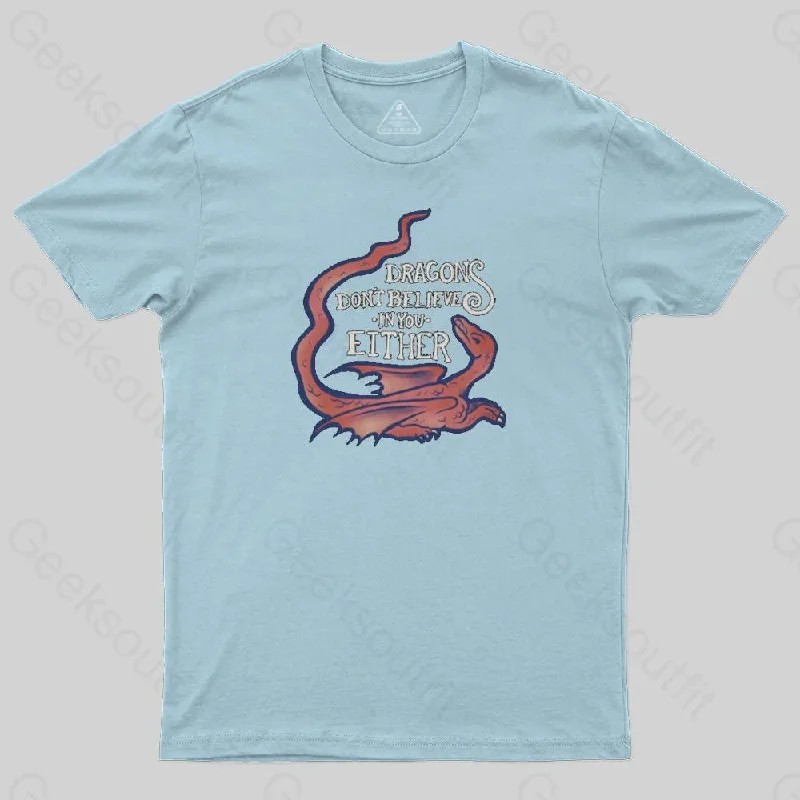 DRAGONS DON'T BELIEVE IN YOU T-Shirt