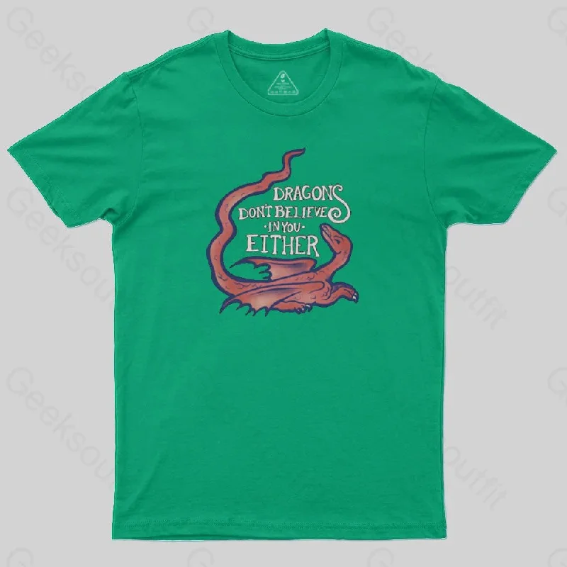 DRAGONS DON'T BELIEVE IN YOU T-Shirt