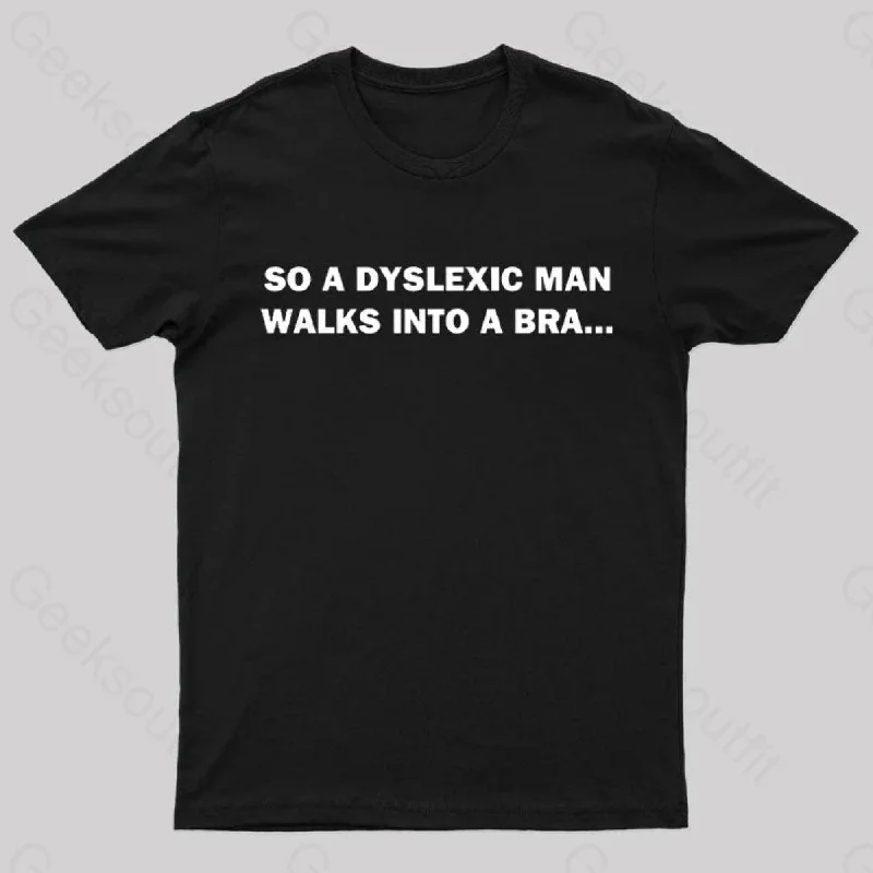 Dyslexic Man Geek T-Shirt