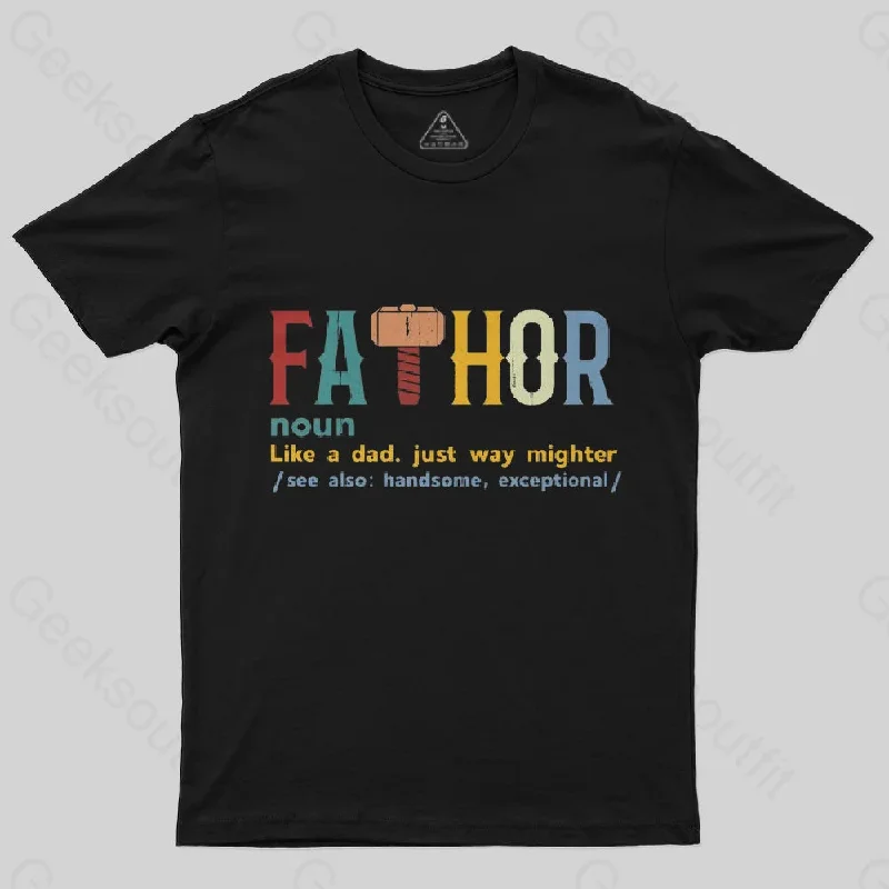 Fa-Thor Like Dad Just Way Mightier T-Shirt