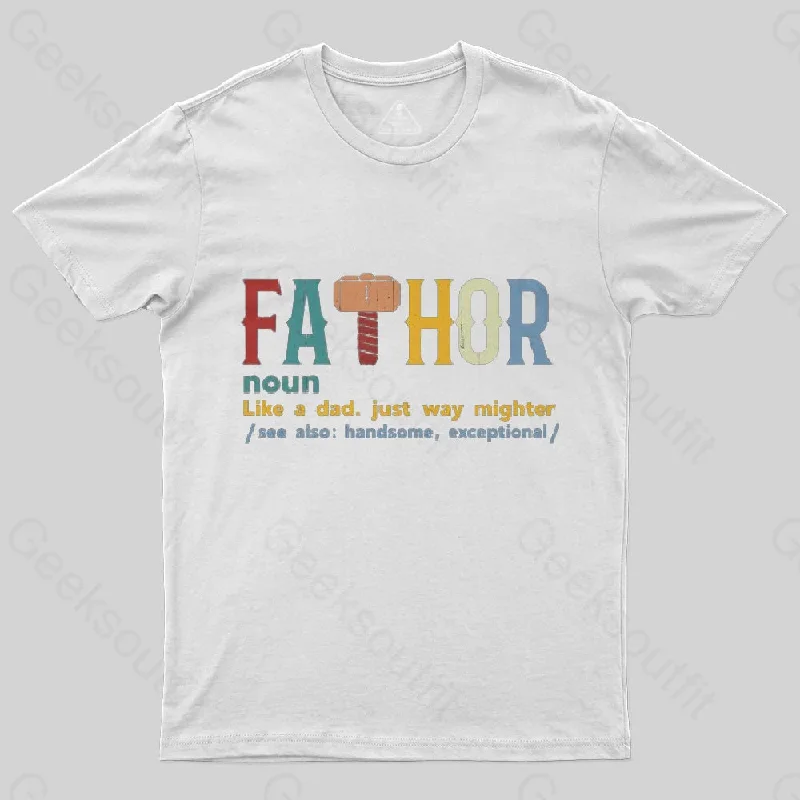 Fa-Thor Like Dad Just Way Mightier T-Shirt