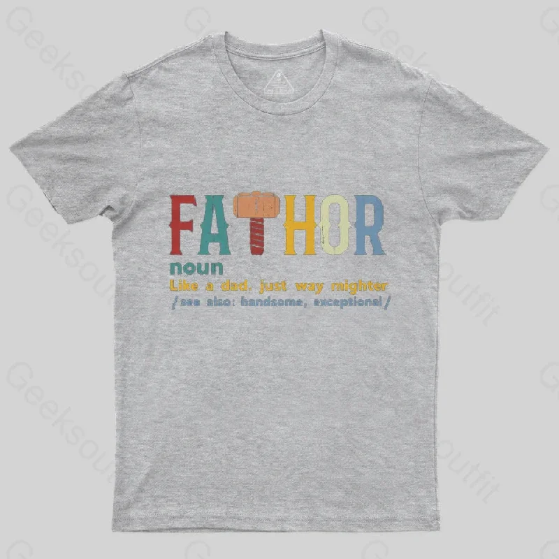 Fa-Thor Like Dad Just Way Mightier T-Shirt