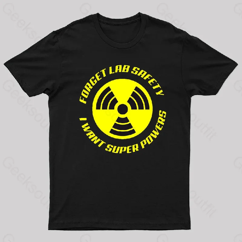 Forget Lab Safety I Want Super Powers Nerd T-Shirt