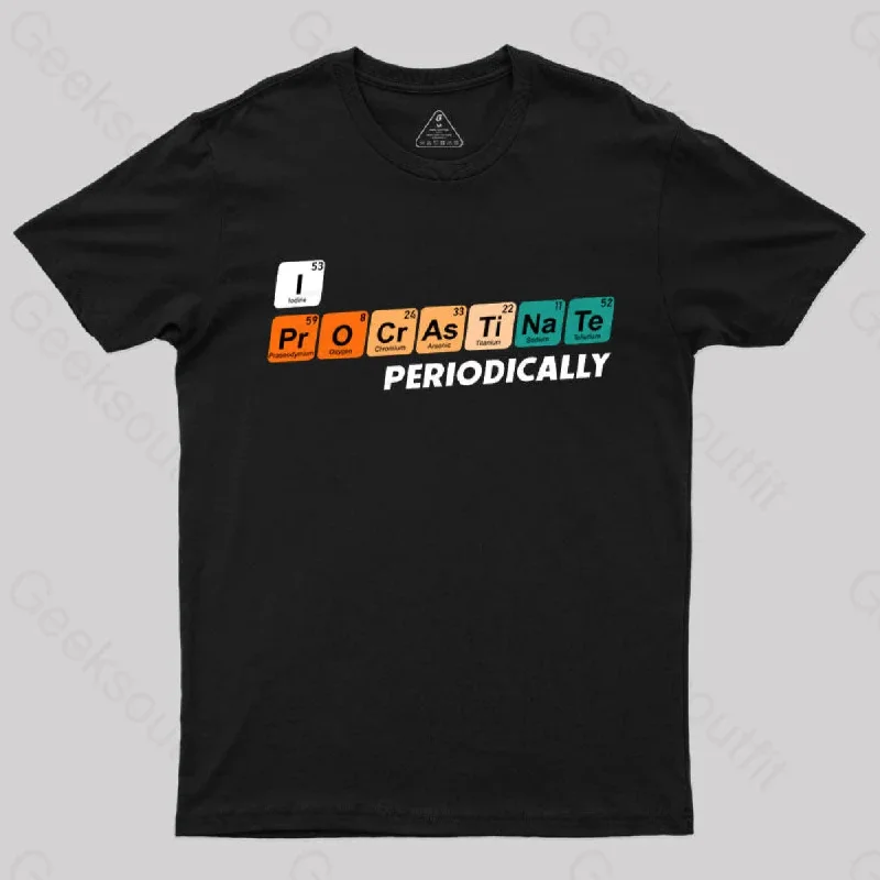 I  Procrastinate Periodically T-Shirt