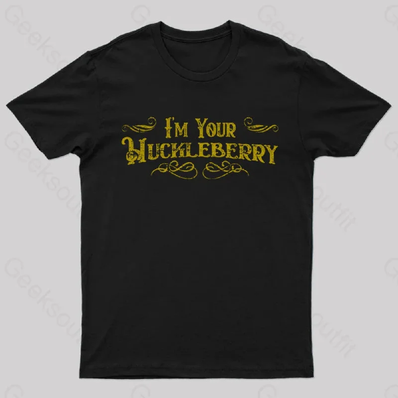 I'm Your Huckleberry T-Shirt