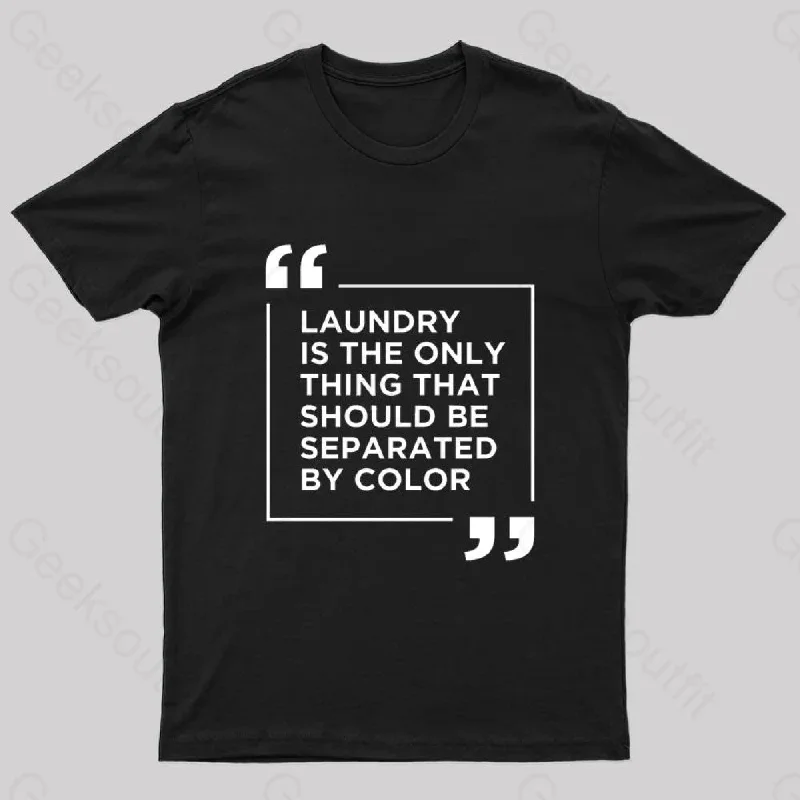 Laundry The Only Thing Separated By Color Nerd T-Shirt