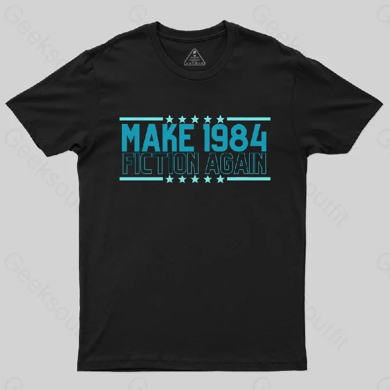 Make 1984 Fiction Again T-shirt