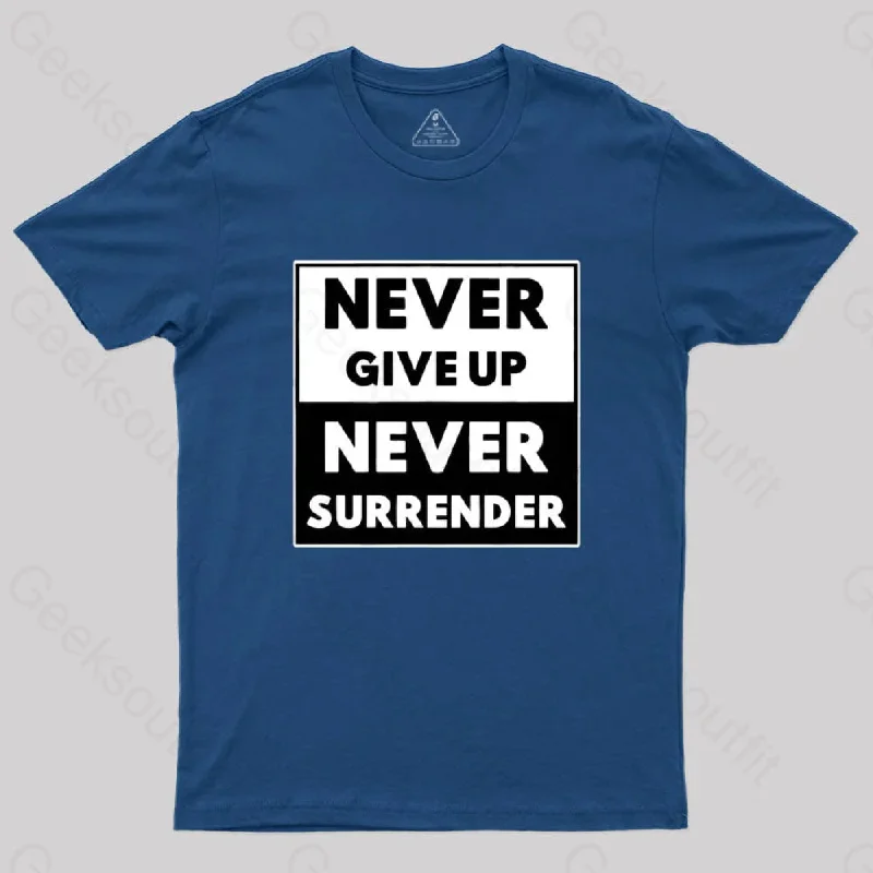 Never Give Up, Never Surrender T-Shirt