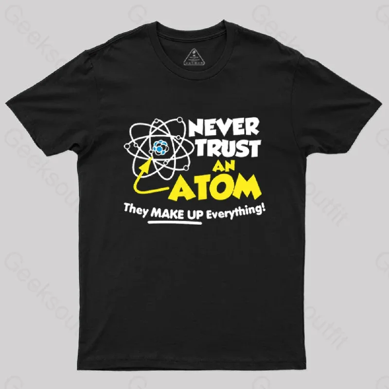 Never Trust an Atom T-Shirt