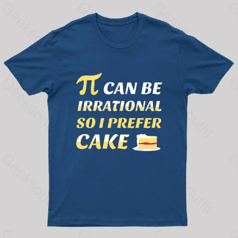 Pi Can Be Irrational Nerd T-Shirt