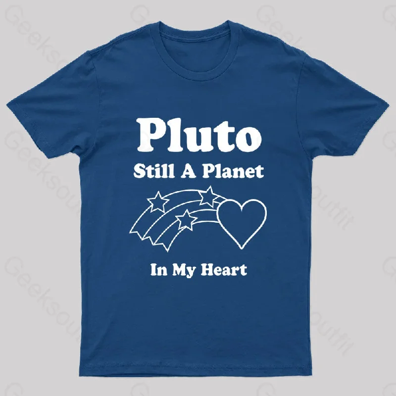 Pluto Still A Planet In My Heart Geek T-Shirt