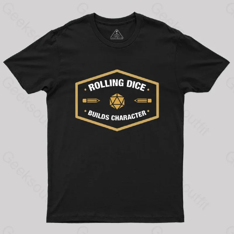 Rolling Dice Builds Character T-Shirt