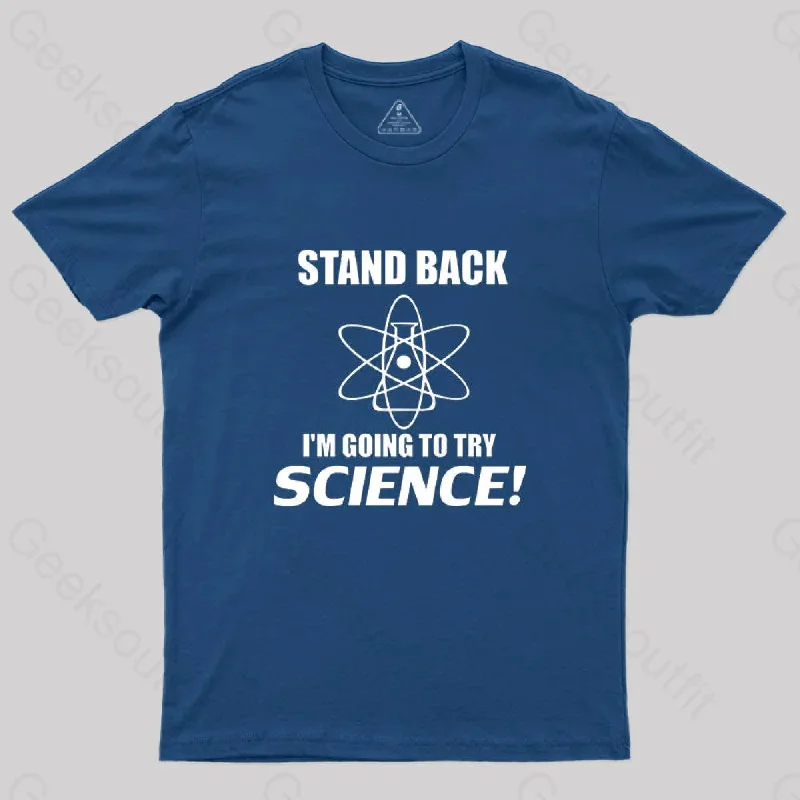 Stand Back I'm Going To try Science! T-Shirt