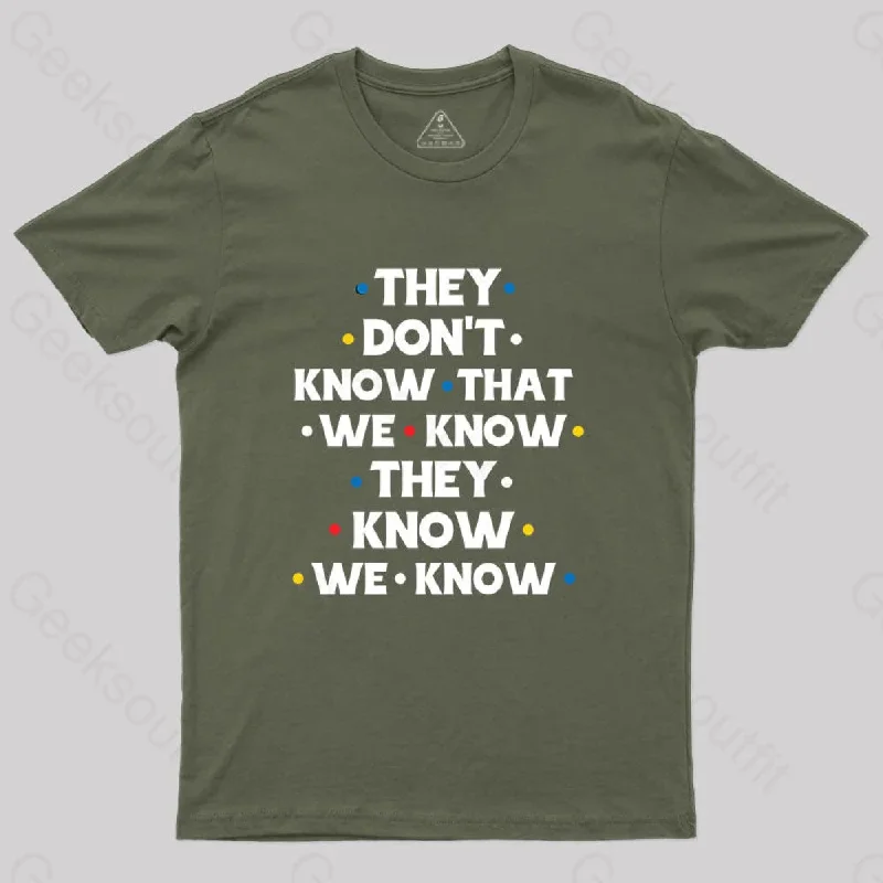 They Don't Know That We Know T-Shirt