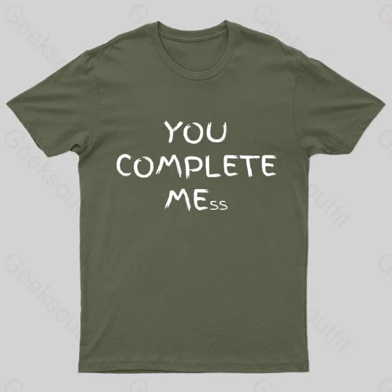 You Complete Mess Nerd T-Shirt